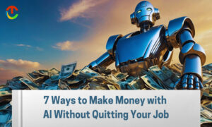 7 Ways to Make Money with AI Without Quitting Your Job