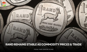 Rand Remains Stable as Commodity Prices & Trade Talks Take Center Stage