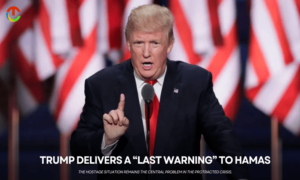 Trump delivers a “last warning” to Hamas