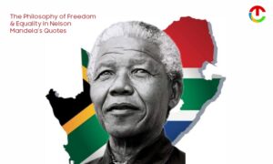 The Philosophy of Freedom & Equality in Nelson Mandela Quotes