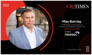 Max Barclay | Newsec | A Real Estate Tycoon Signifying Flexibility | Cio TImes Magazine