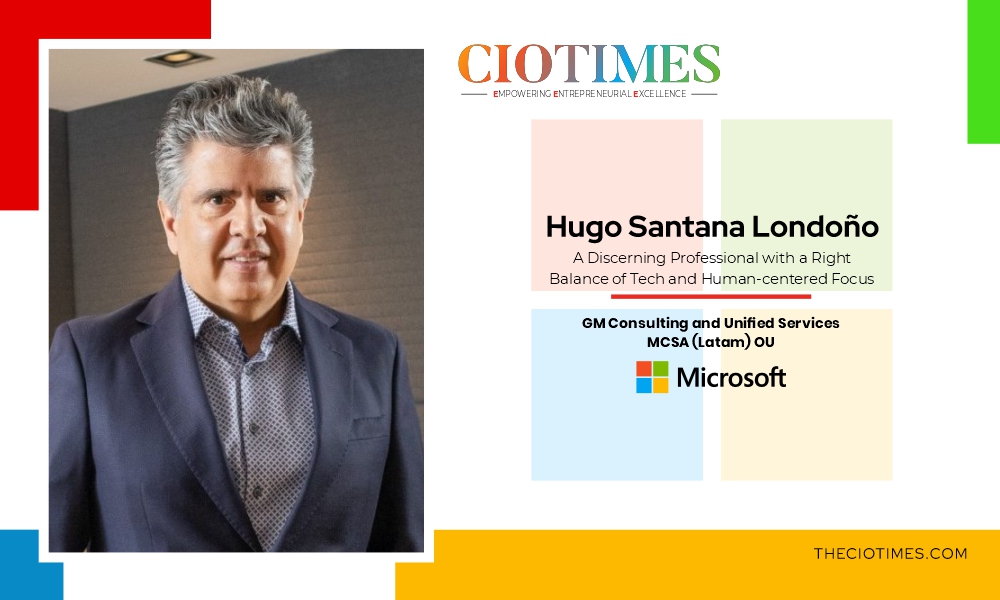 Hugo Santana Londoño: Professional with a Right Balance of Tech | CIO Times