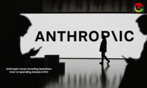 Anthropic Faces Growing Questions Over AI Spending of IPO | CIO Times Magazine