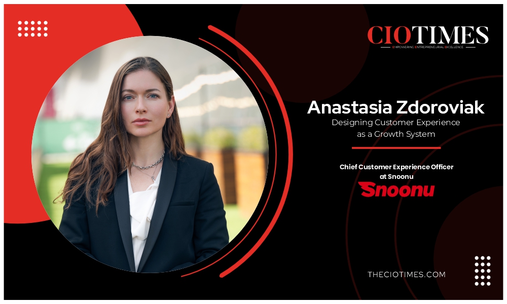 Anastasia Zdoroviak | Snoonu | Designing Customer Experience a Growth System | CIO Times Magazine