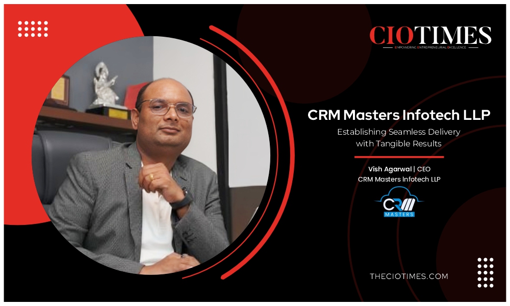 CRM Masters Infotech LLP: Seamless Delivery with Tangible Results | CIO Times Magazine