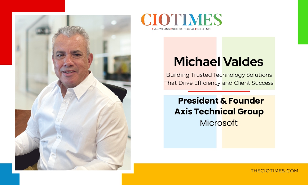 Michael Valdes | Axis Technical Group | Building Trusted Technology Solutions | CIO Times Magazine