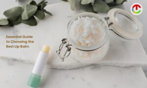 Essential Guide to Choosing the Best Lip Balm | CIO Times Magazine