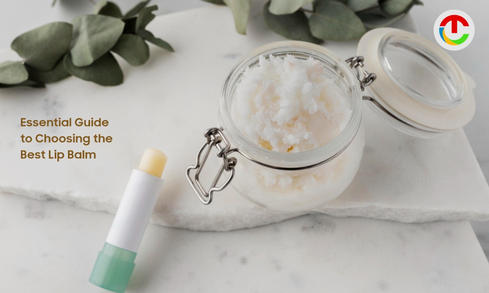 Essential Guide to Choosing the Best Lip Balm | CIO Times Magazine