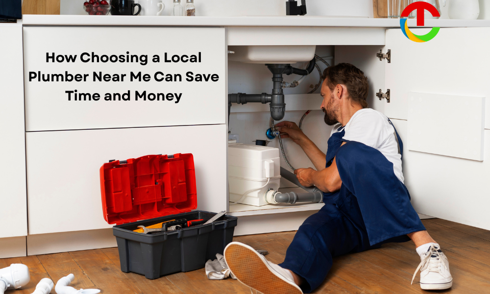 How Choosing a Local Plumber Near Me Can Save Time & Money | CIO Times Magazine