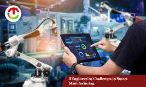 Engineering Challenges in Smart Manufacturing