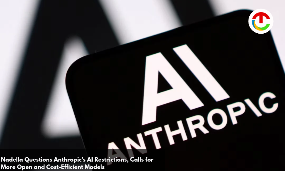 Nadella Questions Anthropic’s AI Restrictions, Calls for More Open and Cost-Efficient Models