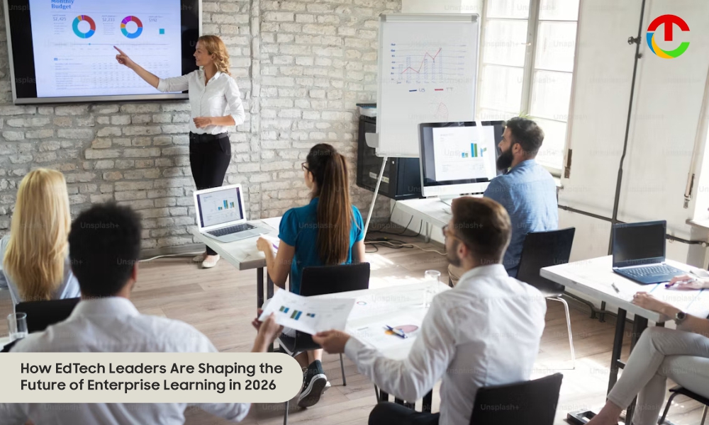 How EdTech Leaders Are Shaping the Future of Enterprise Learning in 2026