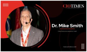Dr. Mike Smith:Purposeful Leadership in Action that Inspires Authenticity and Meaningful | CIO Times Magazine