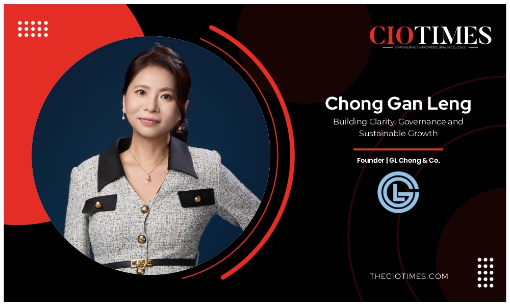 Chong Gan Leng | GL Chong & Co | Financial Clarity & Good Governance | CIO Times Magazine