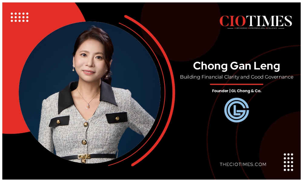Chong Gan Leng | GL Chong & Co | Financial Clarity & Good Governance | CIO Times Magazine