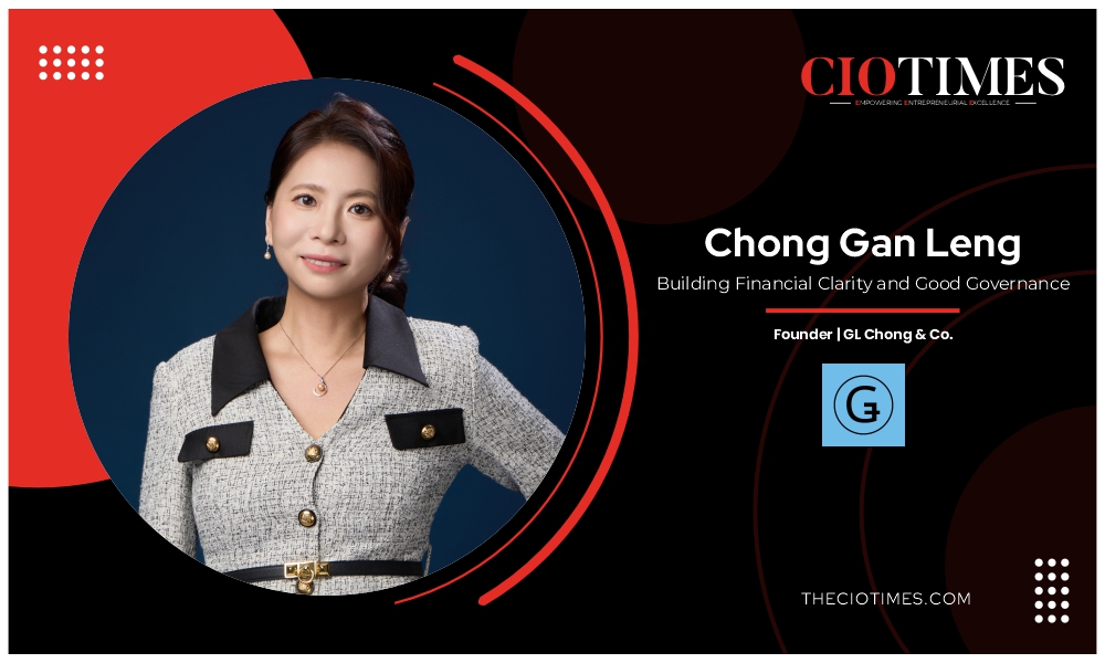 Chong Gan Leng | GL Chong & Co | Financial Clarity & Good Governance | CIO Times Magazine