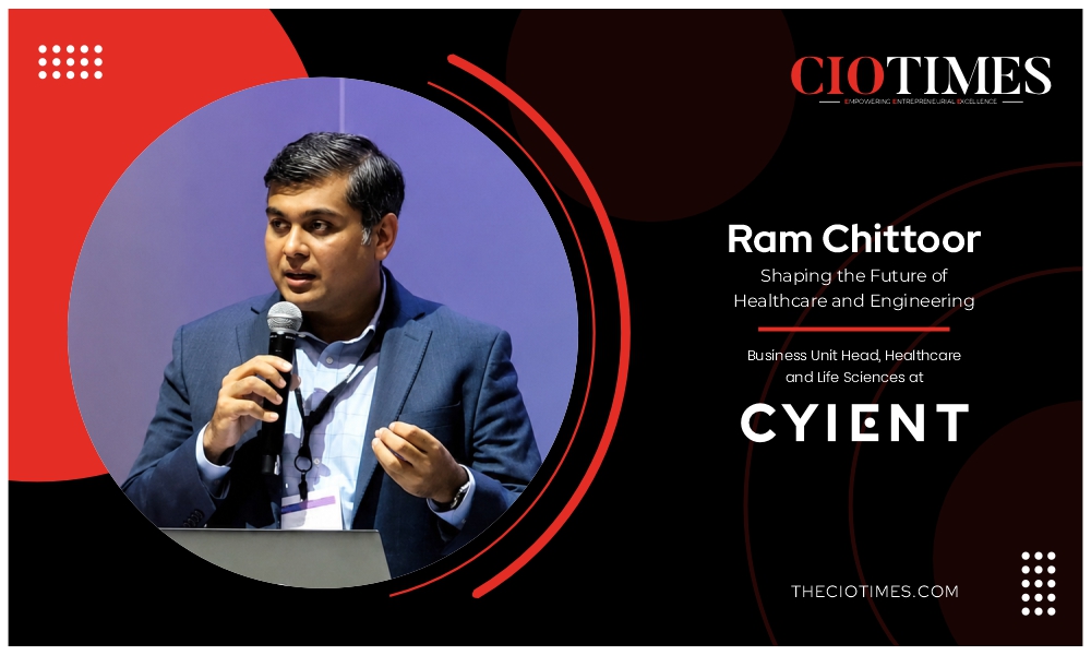 Ram Chittoor | Cyeint | Shaping Future of Healthcare & Engineering | C Suite Era Magazine