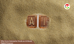 Why Every Enterprise Needs an AI-Ready Digital Presence