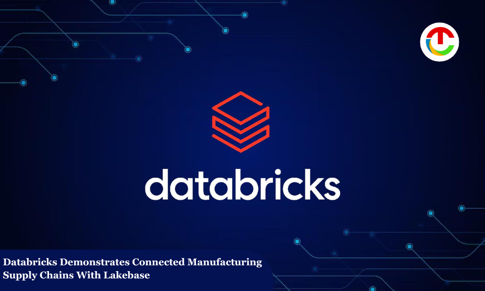 Databricks Demonstrates Connected Manufacturing Supply Chains With Lakebase | CIO Times Magazine