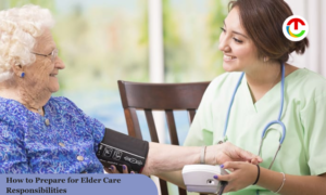 How to Prepare for Elder Care Responsibilities