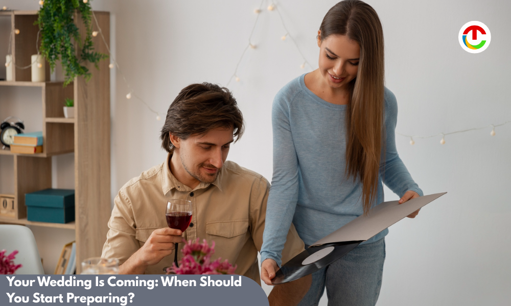 Your Wedding Is Coming: When Should You Start Preparing?