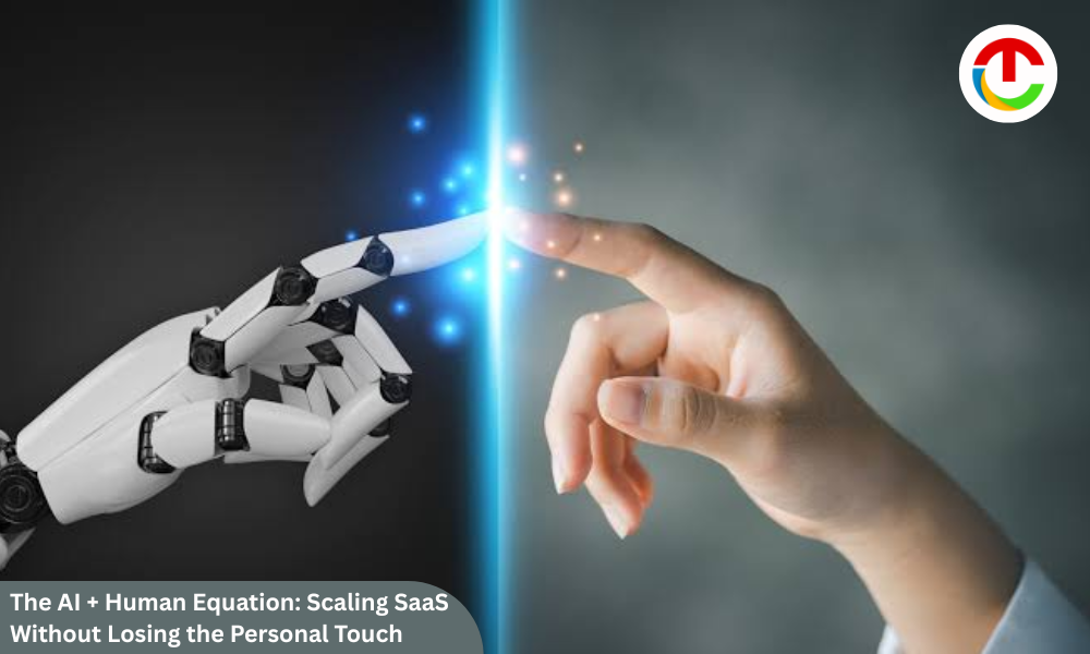 AI in SaaS : AI + Human Equation: Scaling AI in SaaS Without Losing the Personal Touch | CIO Times Magazine