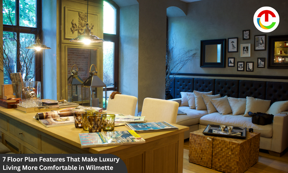 7 Floor Plan Features That Make Luxury Living More Comfortable in Wilmette