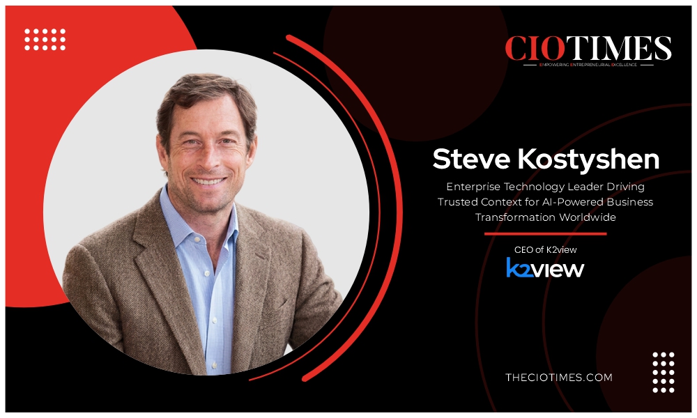 Steve Kostyshen | K2view | Enterprise Technology Leader Driving Trusted Context | CIO Times Magazine