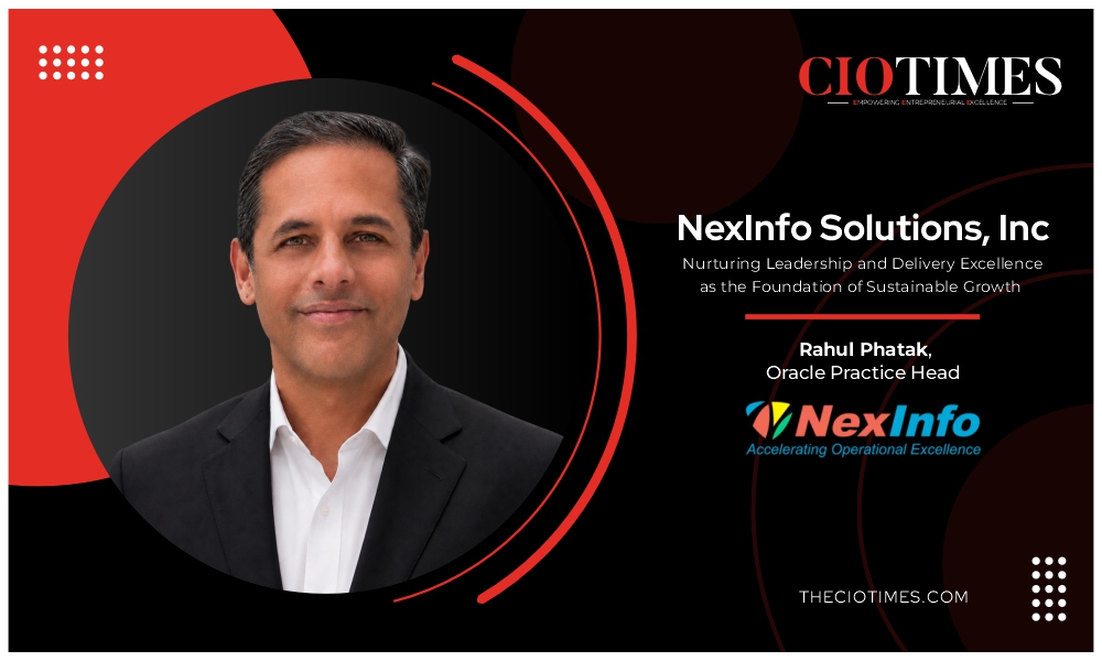 NexInfo Solutions | Rahul Phatak | Nurturing Leadership and Delivery Excellences | CIO Times Magazine