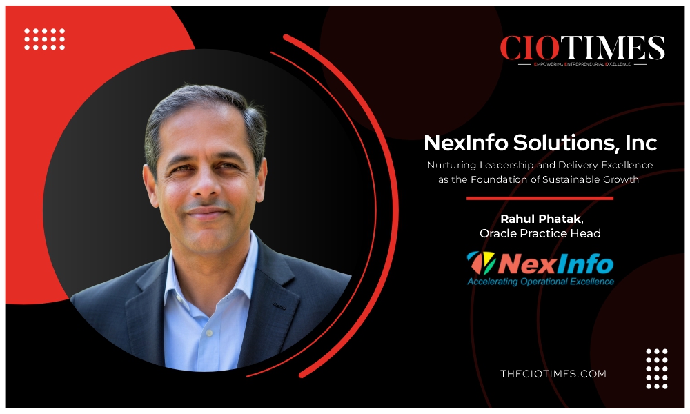 NexInfo Solutions | Rahul Phatak | Nurturing Leadership and Delivery Excellences | CIO Times Magazine