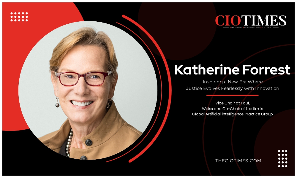 Katherine Forrest: Inspiring a New Era Where Justice Evolves Fearlessly with Innovation