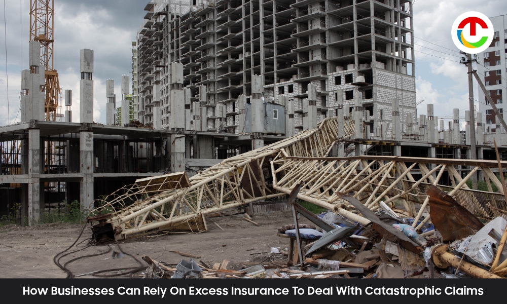Catastrophic Claims How Businesses Can Rely On Excess Insurance? | CIO Times Magazine