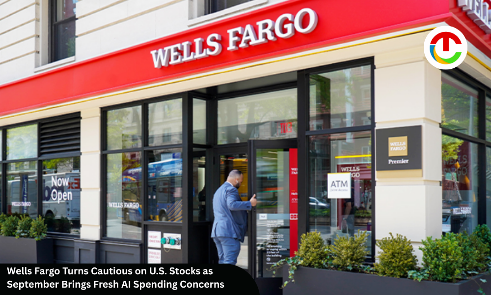 Wells Fargo Turns on U.S. Stocks as September Brings Fresh AI Spending | CIO Times Magazine
