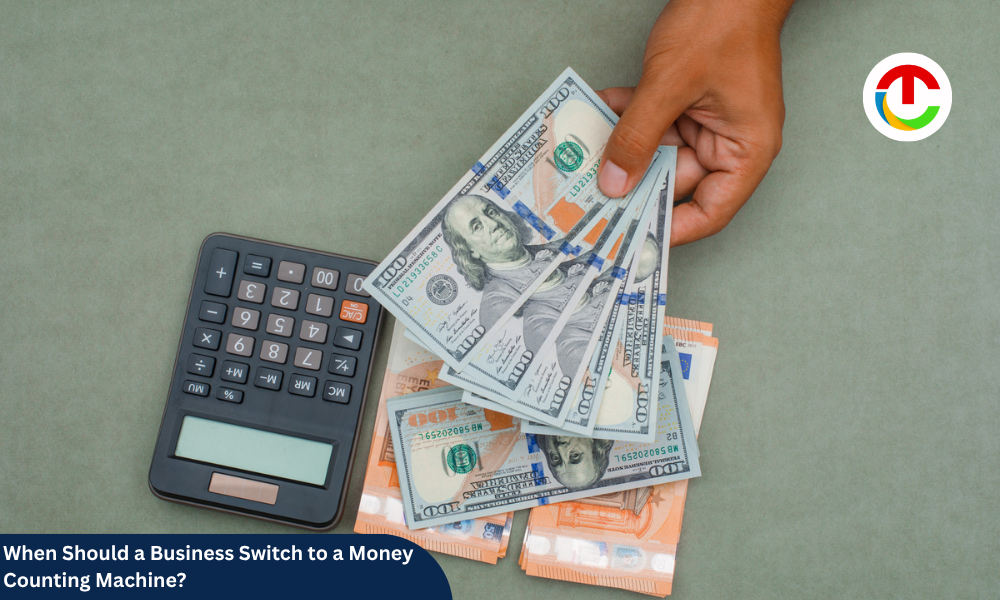 When Should a Business Switch to a Money Counting Machine? | CIO Times Magazine