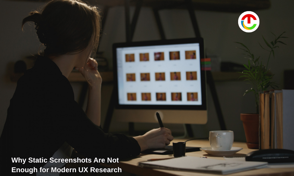 Static Screenshots Are Not Enough for Modern UX Research | CIO Times Magazine