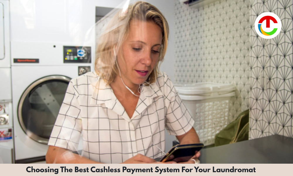 Choosing The Best Cashless Payment System For Your Laundromat