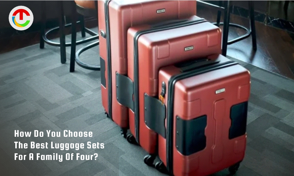 How Do You Choose The Best Luggage set for family Of Four? | CIO Times Magazine