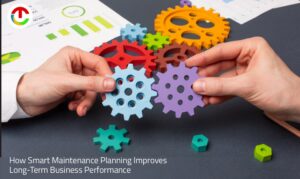 Smart Maintenance Planning Improves Business Performance | CIO Times Magazine