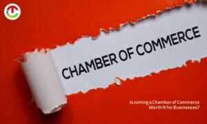 Is Joining a Chamber of Commerce Worth It for Businesses? | CIO Times Magazine