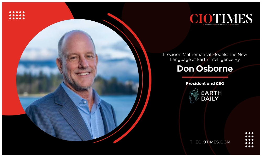 Don Osborne | EarthDaily | Precision Mathematical Models: New Language of Earth Intelligence | CIO Times Magazine