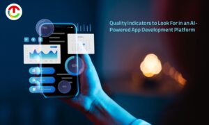 Quality Indicators to Look For in an AI App Builder | CIO Times Magazine