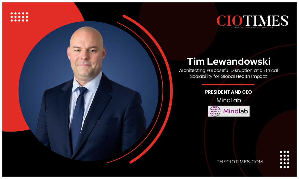 Tim Lewandowski | Mindlab |Architecting Purposeful Disruption & Ethical Scalability | CIO Times Magazine