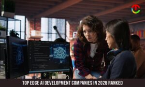 Top Edge AI Development Companies in 2026 Ranked | CIO Times Magazine
