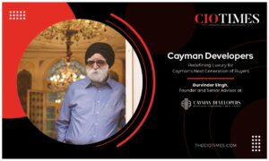 Gurvinder Singh | Cayman Developers | Luxury for Cayman’s Next Generation of Buyers | CIO Times Magazine