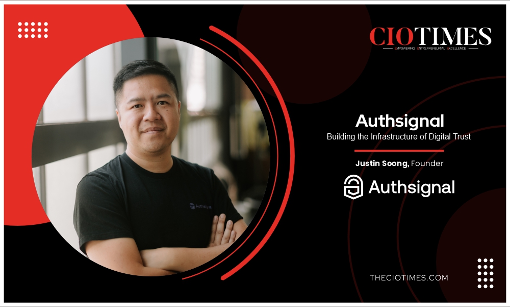 Justin Soong | Authsignal | Building the Infrastructure of Digital Trust | CIO Times Magazine