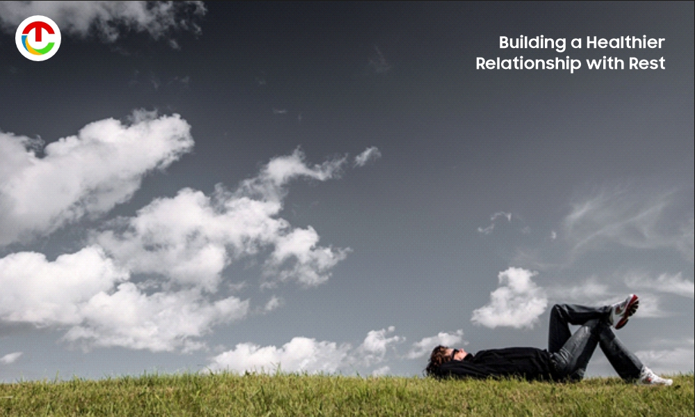 Building a Healthier Relationship with Rest | CIO Times Magazine