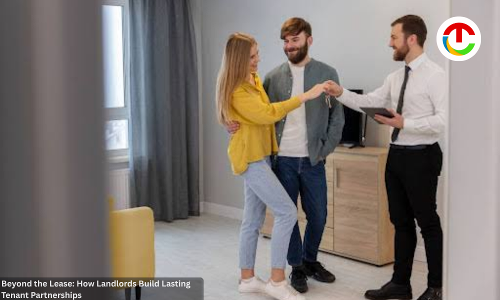 Beyond the Lease: How Landlords Build Lasting Tenant Partnerships