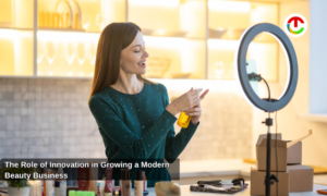 Role of Innovation in Growing a Modern Beauty Business| CIO Times Magazine