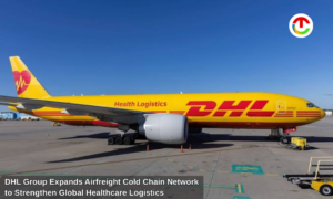 DHL Group Expands Airfreight Cold Chain for Healthcare Logistics | CIO Times Magazine