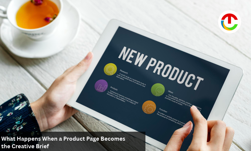 What Happens When a Product Page Becomes the Creative Brief ? | CIO Times Magazine